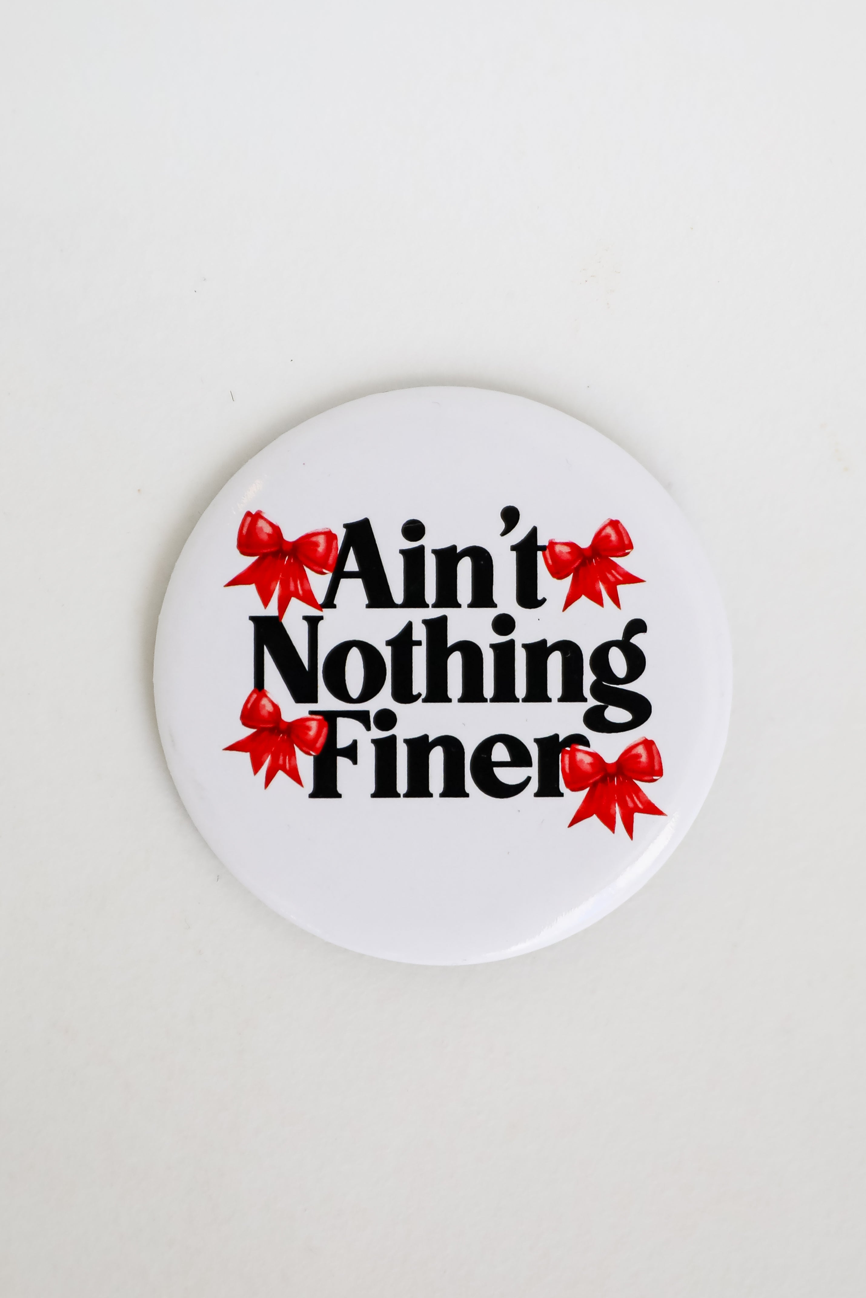White Ain't Nothing Finer Bow Button